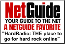 a NetGuide favorite site: HardRadio, THE place to go for hard rock and heavy metal online